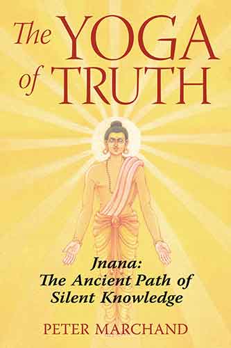 Yoga of Truth: Jnana: The Ancient Path of Silent Knowledge
