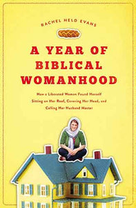 A Year of Biblical Womanhood