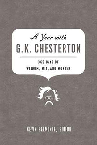 A Year with G. K. Chesterton: 365 Days of Wisdom, Wit, and Wonder