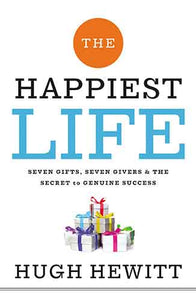 The Happiest Life: Seven Gifts, Seven Givers, and the Secret to Genuine Success