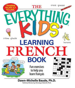 The Everything Kids' Learning French Book: Fun exercises to help you learn francais