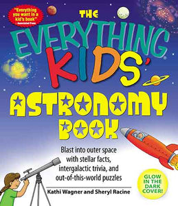 The Everything Kids' Astronomy Book: Blast into outer space with stellar facts, intergalatic trivia, and out-of-this-world puzzles