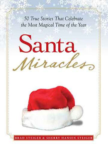 Santa Miracles: 50 True Stories that Celebrate the Most Magical Time of the Year