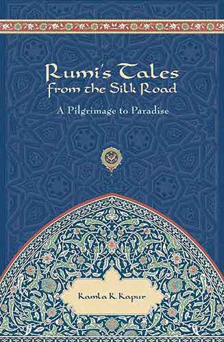 Rumi's Tales from the Silk Road: A Pilgrimage to Paradise