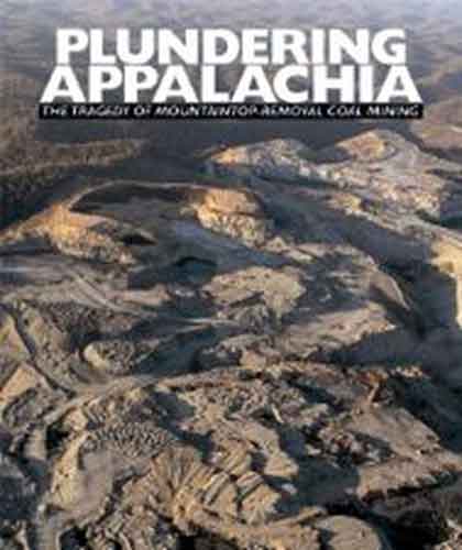 Plundering Appalachia: The Tragedy of Mountaintop Removal Coal Mining