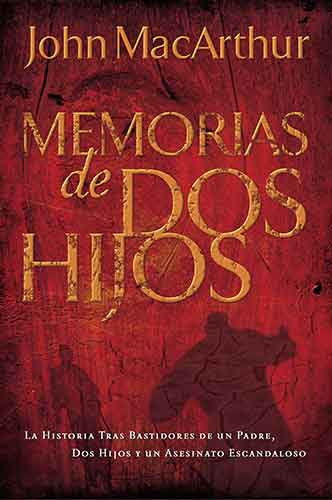 Memorias de dos hijos: The Inside Story of a Father, His Sons, and a Shocking Murder