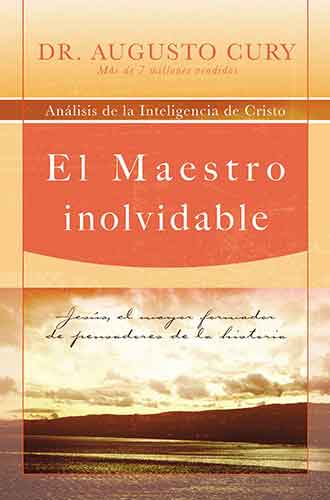 El Maestro inolvidable: Jesus, the Greatest Former of Thinkers in History