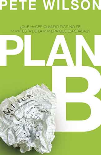 Plan B: What Do You Do When God Doesn't Show Up the Way You Thought He Would