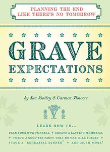 Grave Expectations: Planning the End Like There's No Tomorrow