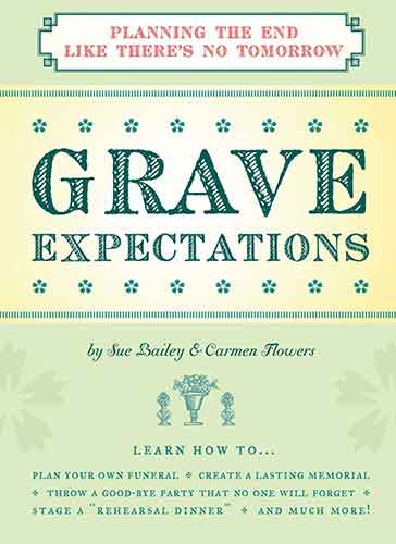 Grave Expectations: Planning the End Like There's No Tomorrow