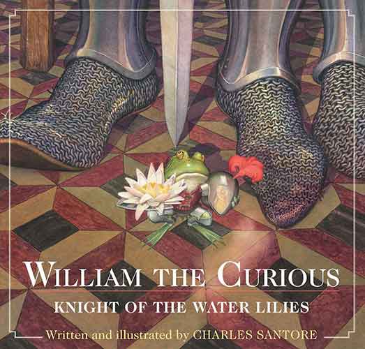 William the Curious: Knight of the Water Lilies: The Classic Edition