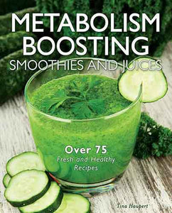 Metabolism-Boosting Smoothies and Juices