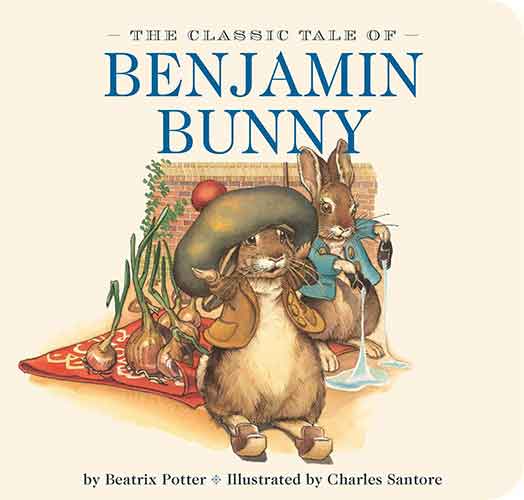 The Classic Tale of Benjamin Bunny: Illustrated by The New York Times Bestselling Artist Charles Santore