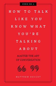 How to Talk Like You Know What You Are Talking About