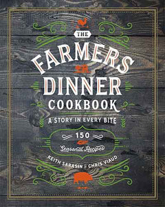 Farmers Dinner Cookbook: A Story in Every Bite