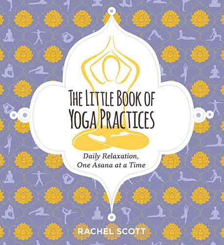 The Little Book of Yoga Practices: Daily Relaxations One Asana at a Time