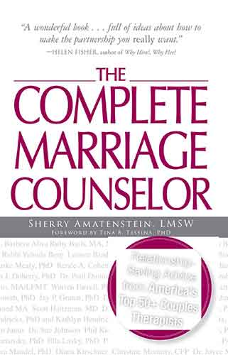 The Complete Marriage Counselor: Relationship-saving Advice from America's Top 50+ Couples Therapists