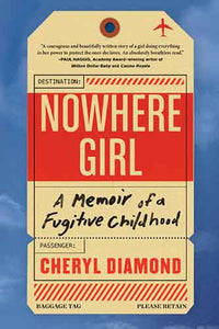 Nowhere Girl: A Memoir of a Fugitive Childhood