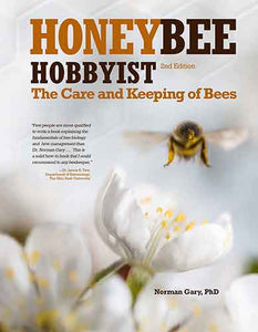 Honey Bee Hobbyist: The Care and Keeping of Bees