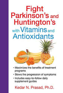 Fight Parkinson's and Huntington's with Vitamins and Antioxidants