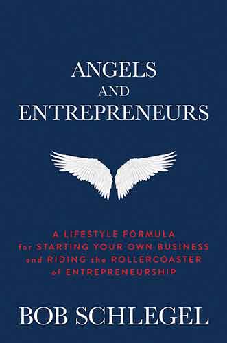 Angels and Entrepreneurs: A Lifestyle Formula for Starting Your Own Business and Riding the Rollercoaster of Entrepreneurship