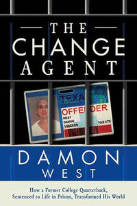 Change Agent: How a Former College QB Sentenced to Life in Prison Transformed His World