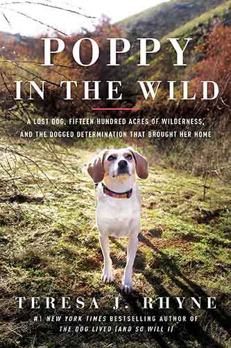 Poppy in the Wild: A Lost Dog, Fifteen Hundred Acres of Wilderness, and the Dogged Determination that Brought Her Home 