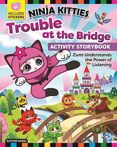 Ninja Kitties Trouble at the Bridge Activity Storybook: Zumi Understands the Power of Listening