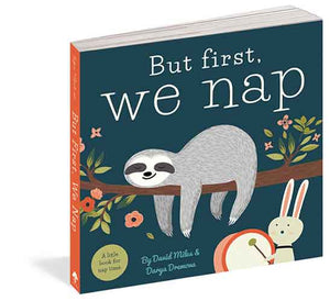 But First, We Nap: A Little Book About Nap Time