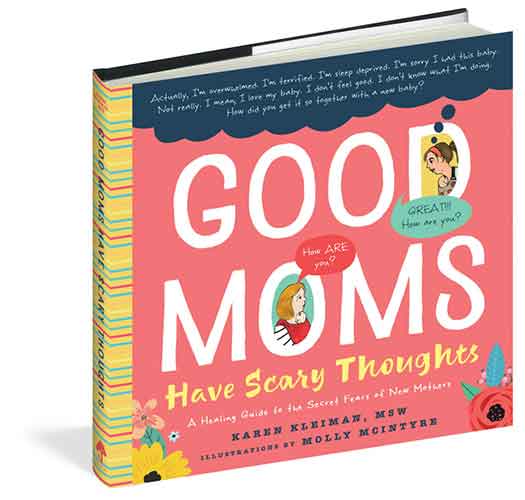 Good Moms Have Scary Thoughts: A Healing Guide to the Secret Fears of New Mothers