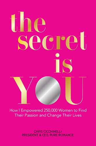 secret is YOU: How I Empowered 250,000 Women to Find Their Passion and Change Their Lives