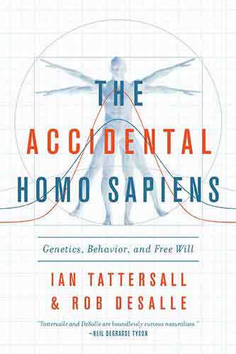 Accidental Homo Sapiens: Genetics, Behavior, and Free Will