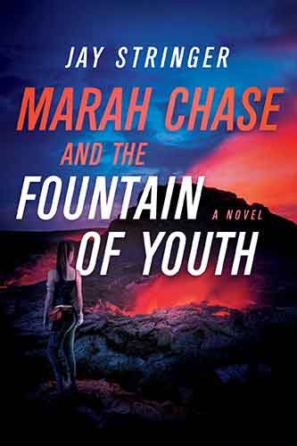 Marah Chase and the Fountain of Youth: A Novel