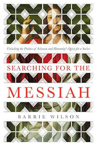 Searching for the Messiah: Unlocking the "Psalms of Solomon" and Humanity's Quest for a Savior