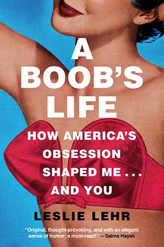 Boob's Life: How America's Obsession Shaped Me-and You