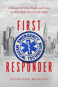 First Responder: A Memoir of Life, Death, and Love on New York City's Frontlines