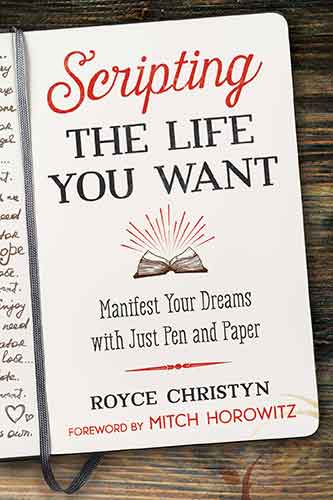 Scripting the Life You Want: Manifest Your Dreams with Just Pen and Paper