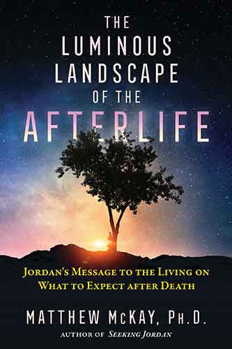 Luminous Landscape of the Afterlife: Jordan's Message to the Living on What to Expect after Death