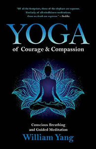 Yoga of Courage and Compassion: Conscious Breathing and Guided Meditation