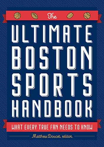 The Ultimate Boston Sports Handbook