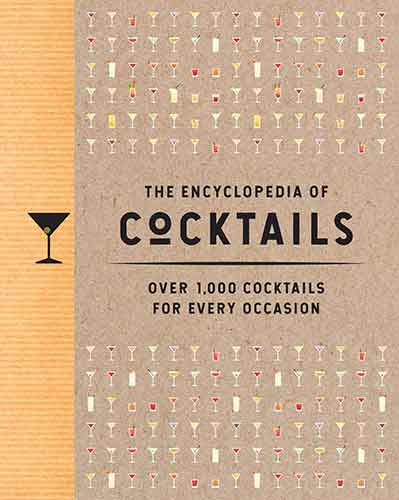 The Encyclopedia of Cocktails: Over 1,000 Cocktails for Every Occasion