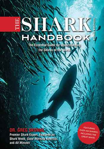 The Shark Handbook: Third Edition: The Essential Guide for Understanding the Sharks of the World (from a Shark Week Expert)