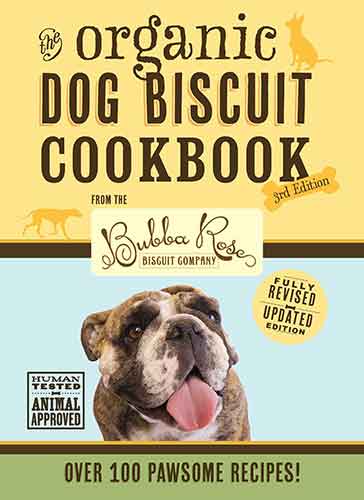 The Organic Dog Biscuit Cookbook: Featuring Over 100 Pawsome Recipes!