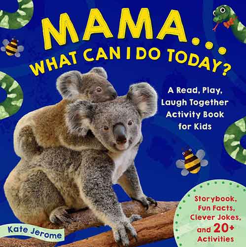 Mama... What Can I Do Today?: A Read, Play, Laugh Together Activity Bookfor Kids (Preschool Activity Books, Animal Books for Kids, Kid's Animal