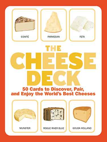 The Cheese Deck: 50 Cards to Discover, Pair, and Enjoy the World's Best Cheeses