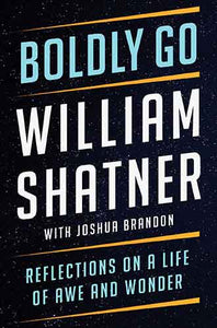 Boldly Go: Reflections on a Life of Awe and Wonder