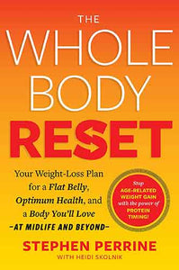 The Whole Body Reset: Your Weight-Loss Plan for a Flat Belly, Optimum Health & a Body You'll Love at Midlife and Beyond