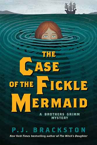 Case of the Fickle Mermaid: A Brothers Grimm Mystery