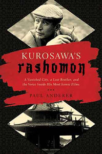 Kurosawa's Rashomon: A Vanished City, a Lost Brother, and the Voice Inside His Iconic Films