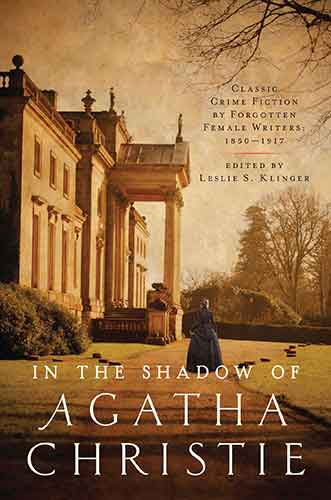 Shadow of Agatha Christie: Classic Crime Fiction by Forgotten Female Writers: 1850-1917